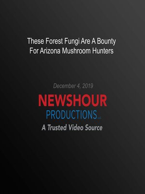 cover image of These Forest Fungi Are a Bounty For Arizona Mushroom Hunters